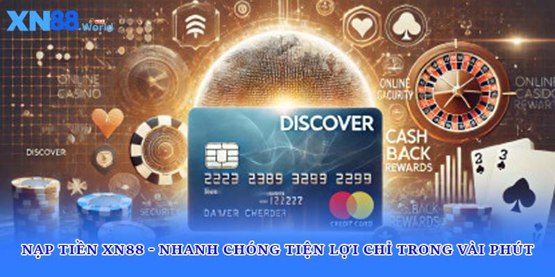 Nạp Tiền XN88 - Nhanh Chóng Tiện Lợi Chỉ Trong Vài Phút